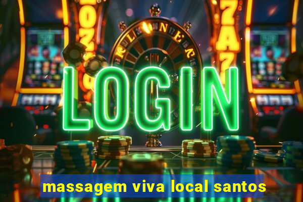 massagem viva local santos